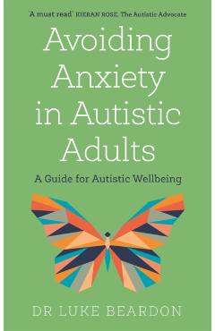 Avoiding Anxiety in Autistic Adults - Luke Beardon