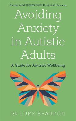Avoiding Anxiety in Autistic Adults - Luke Beardon