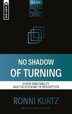 No Shadow of Turning: Divine Immutability and the Economy of Redemption - Ronni Kurtz