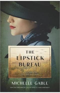 Coperta cărții 'The Lipstick Bureau: A Novel Inspired by True WWII Events - Michelle Gable'