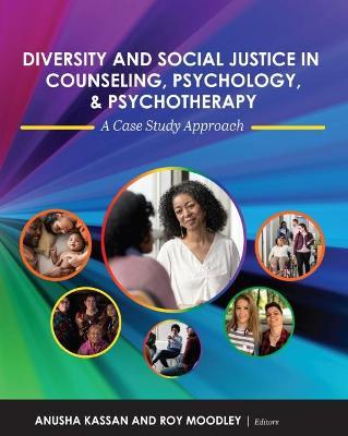 Diversity and Social Justice in Counseling, Psychology, and Psychotherapy: A Case Study Approach - Anusha Kassan