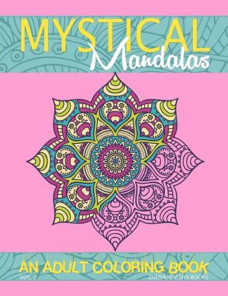 Mystical Mandalas: An Adult Coloring Book - Zhena Khasha
