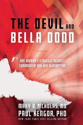 The Devil and Bella Dodd: One Woman's Struggle Against Communism and Her Redemption - Nicholas Mary