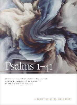 Psalms 1--41: A Christian Union Bible Study - Christian Union