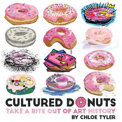 Cultured Donuts: Take a Bite Out of Art History - Chloe Tyler