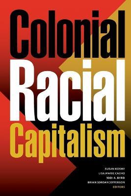 Colonial Racial Capitalism - Susan Koshy