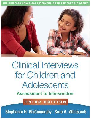Clinical Interviews for Children and Adolescents: Assessment to Intervention - Stephanie H. Mcconaughy