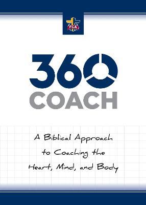360 Coach: A Biblical Approach to Coaching the Heart, Mind, and Body - Fellowship Of Christian Athletes