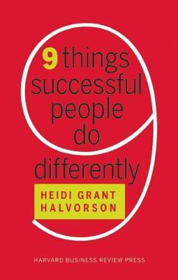 Nine Things Successful People Do Differently - Heidi Grant Halvorson