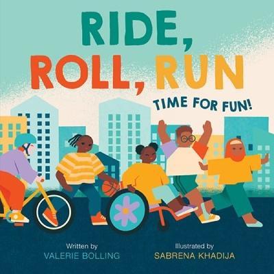 Ride, Roll, Run: Time for Fun! - Valerie Bolling