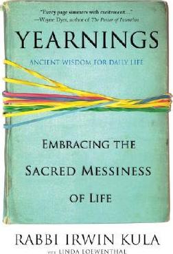 Yearnings: Embracing the Sacred Messiness of Life - Irwin Kula