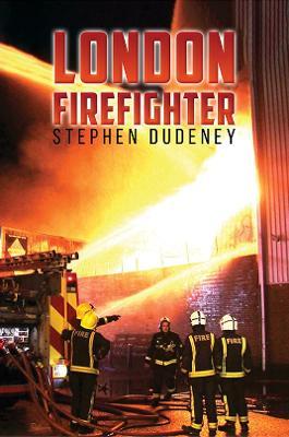 London Firefighter - Stephen Dudeney