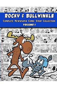 Rocky and Bullwinkle: The Complete Newspaper Comic Strip Collection - Volume 1 (1962-1963) - Al Kilgore