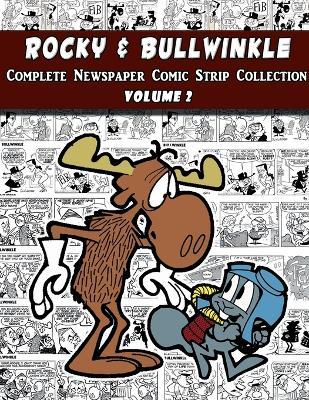 Rocky and Bullwinkle: The Complete Comic Strip Collection Volume 2 (1964-1965) - Al Kilgore