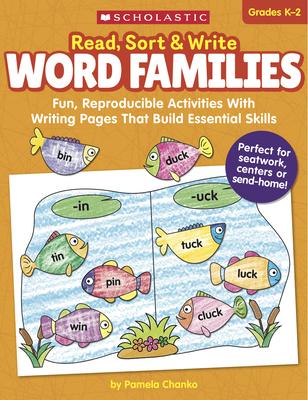 Read, Sort & Write: Word Families: Fun, Reproducible Activities with Writing Pages That Build Essential Skills - Pamela Chanko