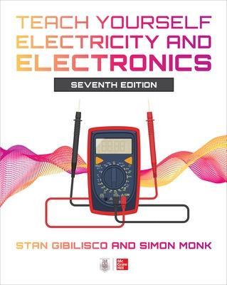 Teach Yourself Electricity and Electronics, Seventh Edition - Stan Gibilisco