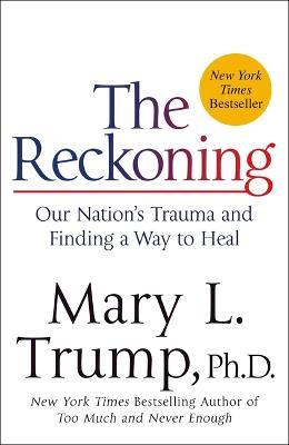 The Reckoning: Our Nation's Trauma and Finding a Way to Heal - Mary L. Trump
