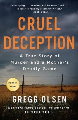 Cruel Deception: A True Story of Murder and a Mother's Deadly Game - Gregg Olsen