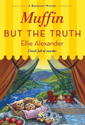 Muffin But the Truth: A Bakeshop Mystery - Ellie Alexander