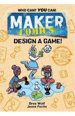 Coperta cărții 'Maker Comics: Design a Game! - Bree Wolf'