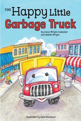 The Happy Little Garbage Truck - Josan Wright Callender