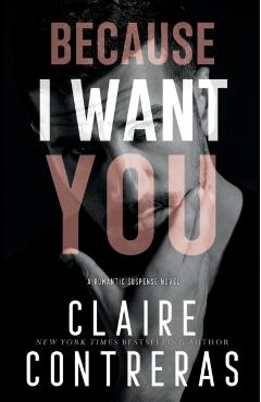 Because I Want You - Claire Contreras