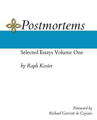 Postmortems: Selected Essays Volume One - Raph Koster