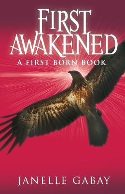 Coperta cărții 'First Awakened: A First Born Book from The Guardians of Dare Chronicles - Janelle Gabay'