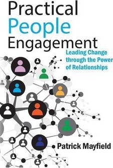 Practical People Engagement: Leading Change Through the Power of Relationships - Patrick M. Mayfield