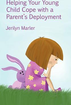 Helping Your Young Child Cope with a Parent's Deployment - Jerilyn Marler