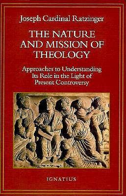 The Nature and Mission of Theology: Essays to Orient Theology in Today's Debates - Benedict Xvi