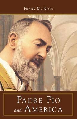 Padre Pio and America - Frank M. Rega