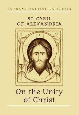 On the Unity of Christ - St Cyril Of Alexandria