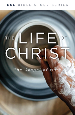 The Life of Jesus Christ, Revised: The Gospel of Mark - 