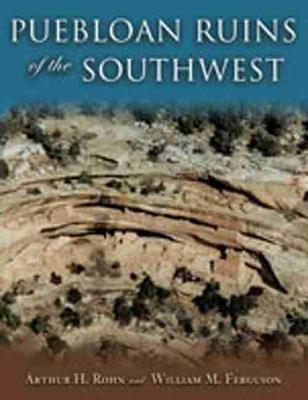 Puebloan Ruins of the Southwest - Arthur H. Rohn