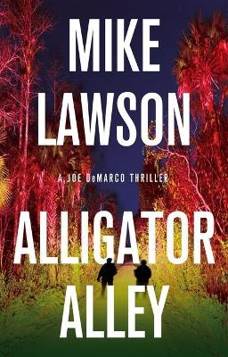 Alligator Alley: A Joe DeMarco Thriller - Mike Lawson