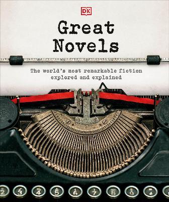 Great Novels: The World's Most Remarkable Fiction Explored and Explained - Dk