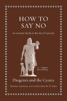 How to Say No: An Ancient Guide to the Art of Cynicism - Diogenes