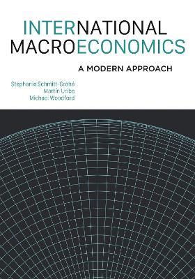 International Macroeconomics: A Modern Approach - Stephanie Schmitt-grohé