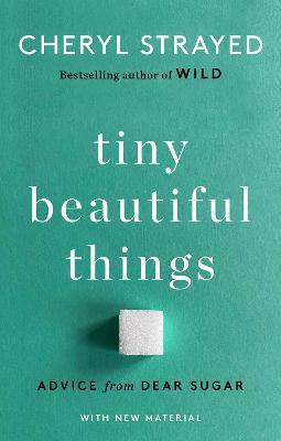 Tiny Beautiful Things (10th Anniversary Edition): Advice from Dear Sugar - Cheryl Strayed