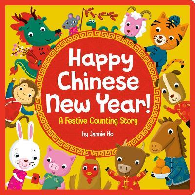 Happy Chinese New Year!: A Festive Counting Story - Jannie Ho