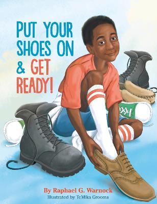 Put Your Shoes on & Get Ready! - Raphael Warnock