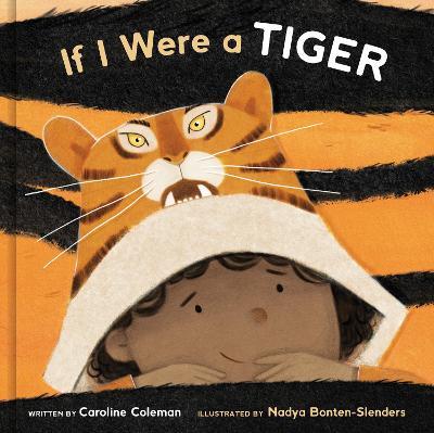 If I Were a Tiger: A Picture Book - Caroline Coleman