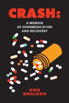 Crash: A Memoir of Overmedication and Recovery - Ann C. Bracken
