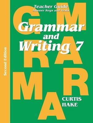 Grammar & Writing Teacher Edition Grade 7 2nd Edition 2014 - Stephen Hake