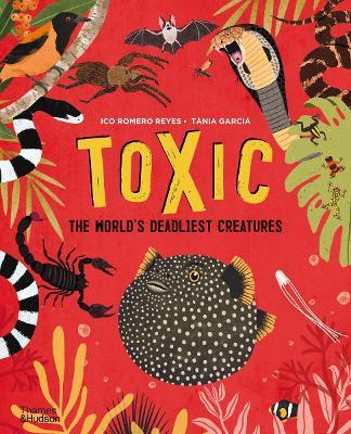 Toxic: The World's Deadliest Creatures - Ico Romero Reyes