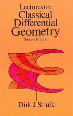 Lectures on Classical Differential Geometry: Second Edition - Dirk J. Struik