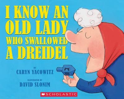 I Know an Old Lady Who Swallowed a Dreidel - Caryn Yacowitz