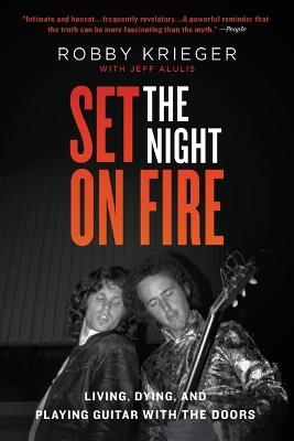 Set the Night on Fire: Living, Dying, and Playing Guitar with the Doors - Robby Krieger