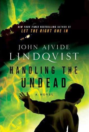 Handling the Undead - John Ajvide Lindqvist